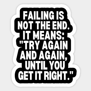 Try again and again, until you get it right. Sticker